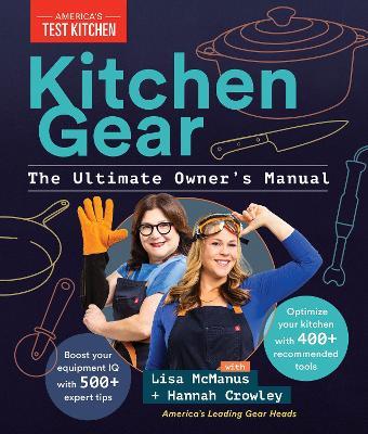 Kitchen Gear: The Ultimate Owner's Manual: Boost Your Equipment IQ with 500+ Expert Tips, Optimize Your Kitchen with 400+ Recommended Tools - America's Test Kitchen - cover