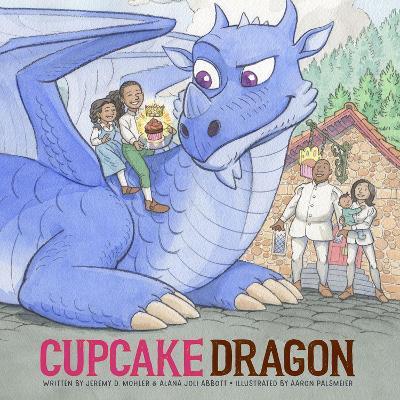 Cupcake Dragon - Alana Joli Abbott,Jeremy Mohler - cover