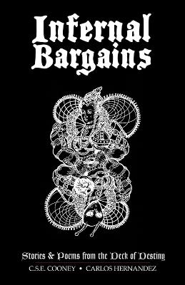 Infernal Bargains: Stories and Poems from the Deck of Destiny - C.S.E. Cooney,Carlos Hernandez - cover