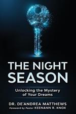 The Night Season: Unlocking the Mystery of Your Dreams