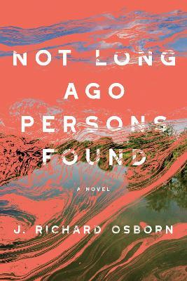 Not Long Ago Persons Found - J. Richard Osborn - cover