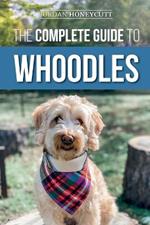 The Complete Guide to Whoodles: Choosing, Preparing for, Raising, Training, Feeding, and Loving Your New Whoodle Puppy