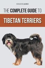 The Complete Guide to Tibetan Terriers: Locating, Selecting, Training, Feeding, Socializing, and Loving Your New Tibetan Terrier Puppy