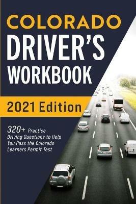 Colorado Driver's Workbook: 320+ Practice Driving Questions to Help You Pass the Colorado Learner's Permit Test - Connect Prep - cover