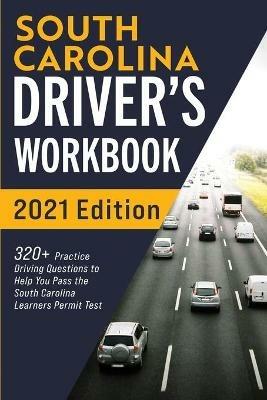 South Carolina Driver's Workbook: 320+ Practice Driving Questions to Help You Pass the South Carolina Learner's Permit Test - Connect Prep - cover