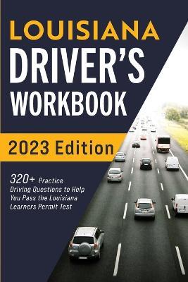 Louisiana Driver's Workbook: 320+ Practice Driving Questions to Help You Pass the Louisiana Learner's Permit Test - Connect Prep - cover