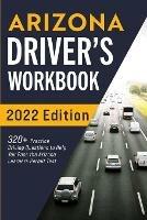 Arizona Driver's Workbook: 320+ Practice Driving Questions to Help You Pass the Arizona Learner's Permit Test - Connect Prep - cover
