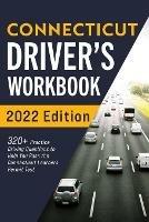 Connecticut Driver's Workbook: 320+ Practice Driving Questions to Help You Pass the Connecticut Learner's Permit Test - Connect Prep - cover
