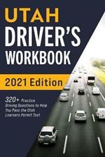Utah Driver's Workbook: 320+ Practice Driving Questions to Help You Pass the Utah Learner's Permit Test