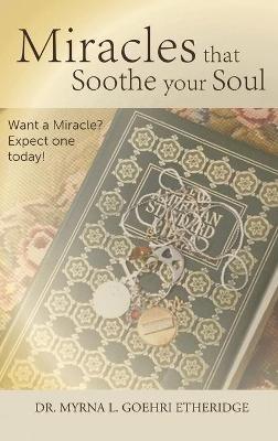 Miracles that Soothe your Soul: Want a Miracle? Expect one today! - Myrna L Goehri Etheridge - cover
