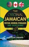 The Original Jamaican Patois; Words, Phrases and Short Stories - Laxleyval Sagasta - cover