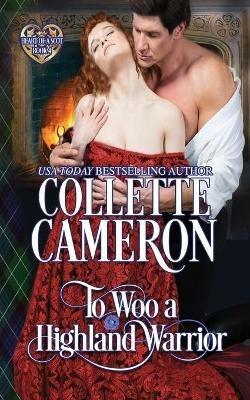 To Woo a Highland Warrior: Scottish Highlander Historical Romance - Collette Cameron - cover