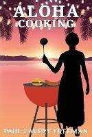 Aloha Cooking - Paul Lavert Freeman - cover