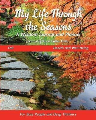 My Life Through the Seasons, A Wisdom Journal and Planner: Fall - Health and Well-Being - Karin Lubin - cover