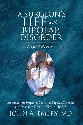 A Surgeon's Life with Bipolar Disorder: New Edition - John Emery - cover