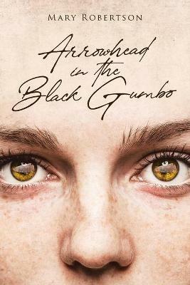 Arrowhead in the Black Gumbo - Mary Robertson - cover