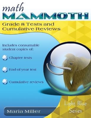 Math Mammoth Grade 8 Tests and Cumulative Reviews - Maria Miller - cover