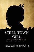 Steel-Town Girl - Iris Allegra Miller-Powell - cover