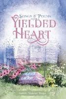 Songs & Poems from a Yielded Heart - Judith Vander Wege - cover