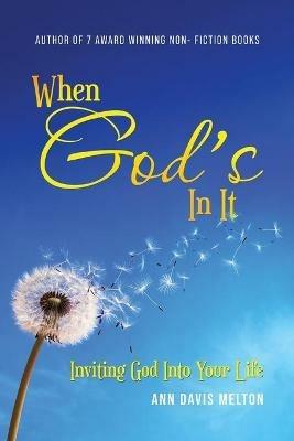 When God's In It: Inviting God Into Your Life - Ann Davis Melton - cover