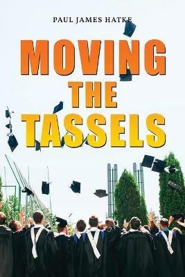 Moving the Tassels - Paul James Hatke - cover