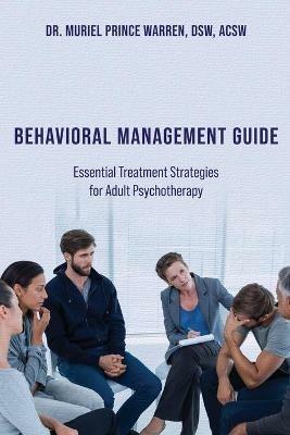 Behavioral Management Guide: Essential Treatment Strategies for Adult Psychotherapy - Muriel Prince Warren Dsw Acsw - cover