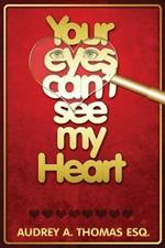 Your Eyes Can't See My Heart
