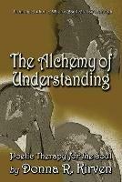 The Alchemy of Understanding: Poetic Therapy for the Soul