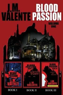 Blood Passion: Volume One - J M Valente - cover