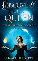 Discovery of a Queen: The Resurrection of Queens, Book 1