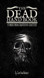 The Dead Hand Book: Stories From Gravesend Cemetary