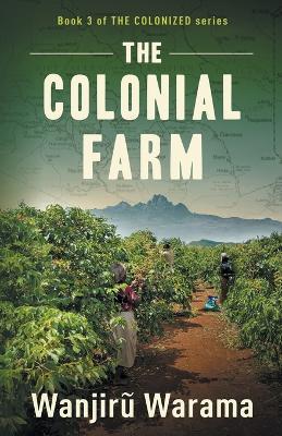 The Colonial Farm - Wanjiru Warama - cover