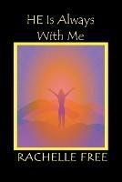 HE Is Always With Me - Rachelle Free - cover