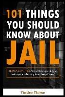 101 Things You Should Know About Jail - Daron Swann - cover