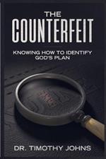 The Counterfeit Knowing How to Identify God's Plan