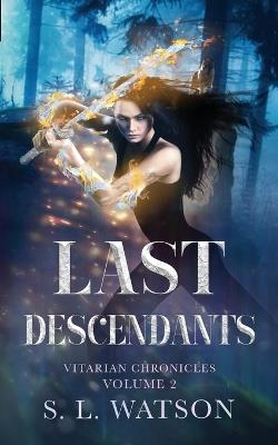 Last Descendants: Vitarian Chronicles Volume 2: - S L Watson - cover