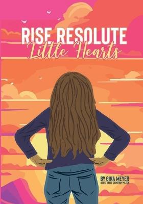 Rise Resolute, Little Hearts - Gina Meyer - cover