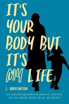 It's Your Body, but It's My Life - L Harrington - cover
