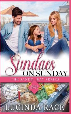 Sundaes on Sunday: A Clean Seaside Romance - Lucinda Race - cover