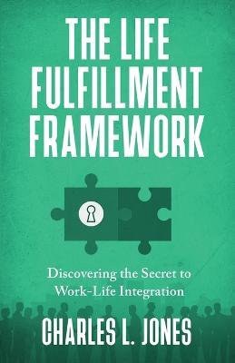 The Life Fulfillment Framework - Charles L Jones - cover