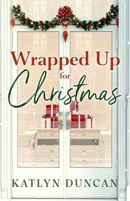 Wrapped Up for Christmas - Katlyn Duncan - cover