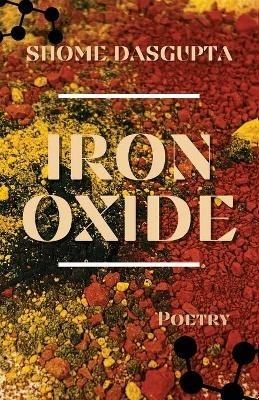 Iron Oxide - Shome Dasgupta - cover