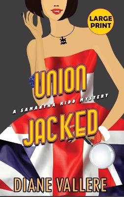 Union Jacked (Large Print Edition): A Samantha Kidd Mystery - Diane Vallere - cover