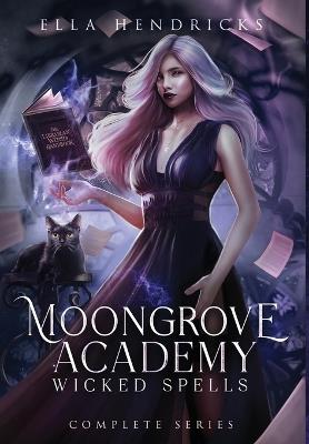 Moongrove Academy: Wicked Spells (The Complete Series) - Ella Hendricks - cover