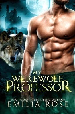 My Werewolf Professor - Emilia Rose - cover