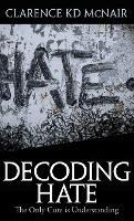 Decoding Hate - Clarence McNair - cover