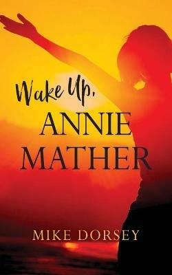 Wake Up, Annie Mather - Mike Dorsey - cover