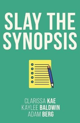Slay The Synopsis - Clarissa Kae,Adam Berg,Kaylee Baldwin - cover