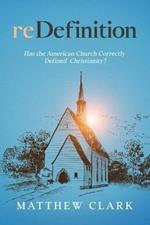reDefinition: Has The American Church Correctly Defined Christianity?