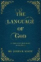 The Language of God: A Companion Dictionary To The Bible - James B Scott - cover